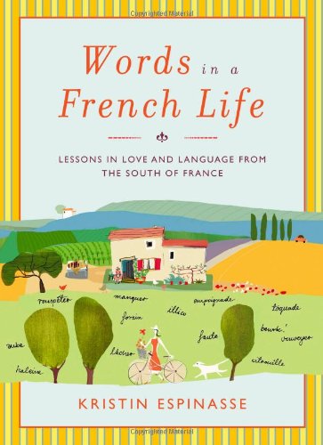 Words in a French Life: Lessons in Love and Language from the South of France