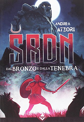 Dal bronzo e dalla tenebra. SRDN Dal bronzo e dalla tenebra. SRDN