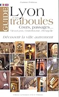 Guide de Lyon et ses traboules 2841472019 Book Cover
