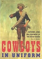 Cowboys in Uniform - Uniforms, Arms and Equipment of the Rough Riders 0966268202 Book Cover