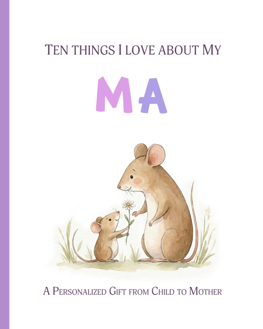 Ten Things I Love about My Ma: A Personalized Gift from Child to Mother