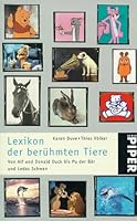 Lexikon berühmter Tiere - 1200 Tiere aus Geschichte, Film, Märchen, Literatur und Mythologie 3492226841 Book Cover