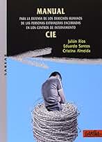 Manual Para La Defensa De Los Derechos Humanos De Las Personas Extranjeras Encerradas En Los Centros De Internamiento (SAREAK)