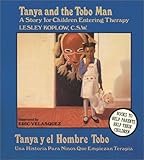 Tanya and the Tobo Man / Tanya Y El Hombre Tobo: A Story for Children Entering Therapy / Una Historia Para Ninos Que Empiezan Terapia (English and Spanish Edition)