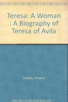 Teresa: A Woman: A Biography of Teresa of Avila