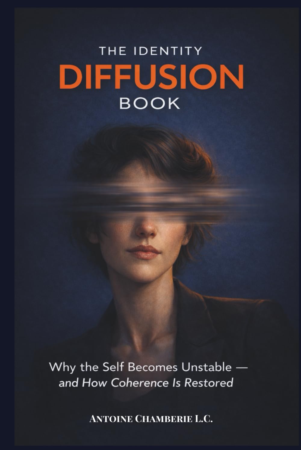 THE IDENTITY DIFUSSION BOOK: Why the Self Becomes Unstable — and How Coherence Is Restored