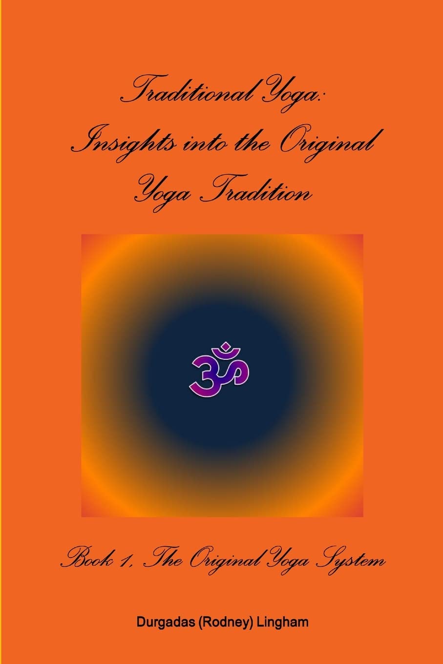 Traditional Yoga: Insights into the Original Yoga Tradition, Book 1: