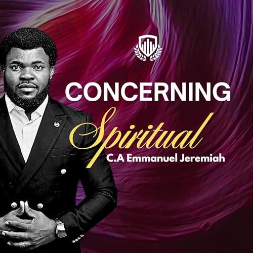 CONCERNING SPIRITUAL - part 4