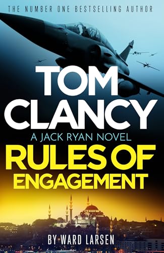 Tom Clancy Rules of Engagement: The electrifying new Jack Ryan technothriller