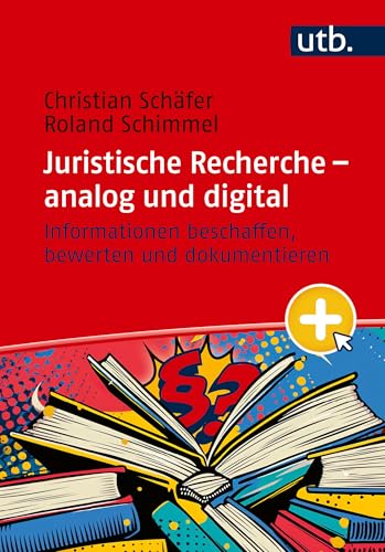 Juristische Recherche &ndash; analog und digital: Informationen beschaffen, bewerten und dokumentieren