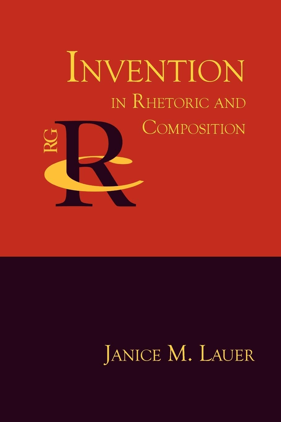 Invention in Rhetoric and Composition (Reference Guides to Rhetoric and ...