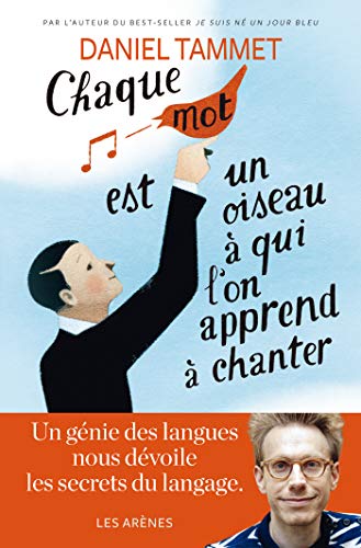 Chaque mot est un oiseau Ã  qui l'on apprend Ã  chanter (AR.DANIEL TAMME) (French Edition)