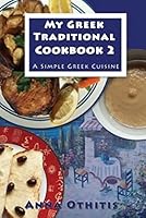 My Greek Traditional Cookbook 2: A Simple Greek Cuisine 1910115452 Book Cover