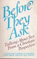 Before They Ask: Talking about Sex from a Christian Perspective - A Guide for Parents of Children from Birth Through Age Twelve 0687753449 Book Cover