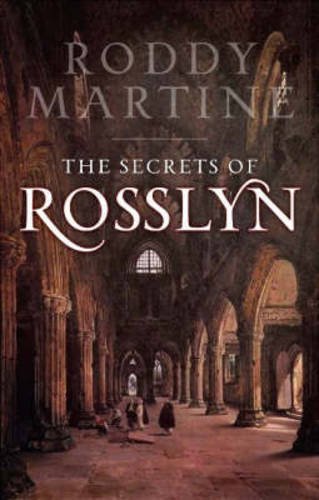 Rosslyn: The Story of the Rosslyn Chapel and the True Story Behind the Da Vinci Code