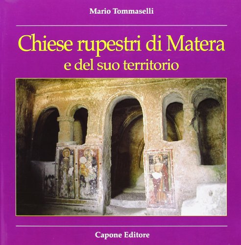 Guida alle chiese rupestri di Matera e del suo territorio Guida alle chiese rupestri di Matera e del suo territorio