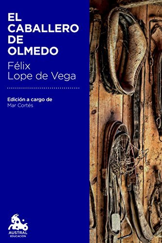 El caballero de Olmedo: Edición a cargo de Mª Mar Cortés Timoner (Austral Educación)