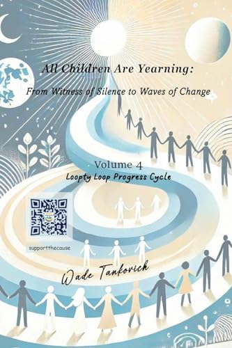 All Children Are Yearning: From Witness of Silence to Waves of Change: Volume 4 Loopty Loop Progress Cycle (Australian Languages Edition)