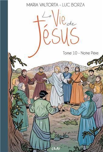 La vie de Jésus d'après MARIA VALTORTA T10 - Notre...