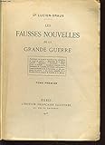  LES FAUSSES NOUVELLES DE LA GRANDE GUERRE. TOME PREMIER.