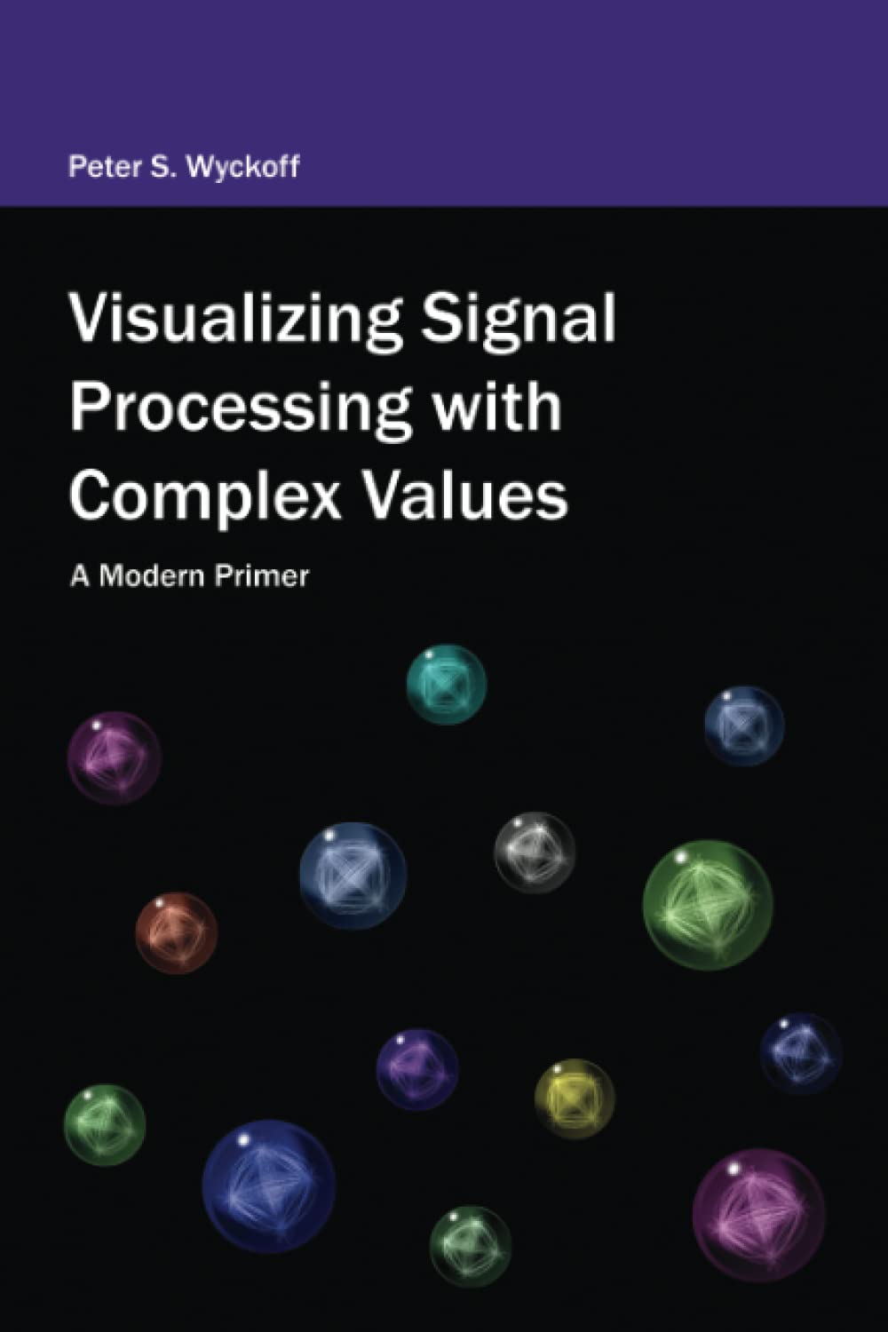Visualizing Signal Processing with Complex Values: A Modern Primer