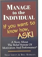 Manage to the Individual: If You Want to Know How, ASK! 1887395032 Book Cover