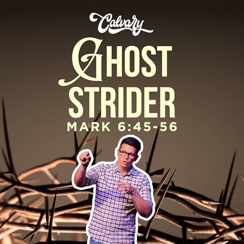 Mark 6:45-56 – Ghost Strider