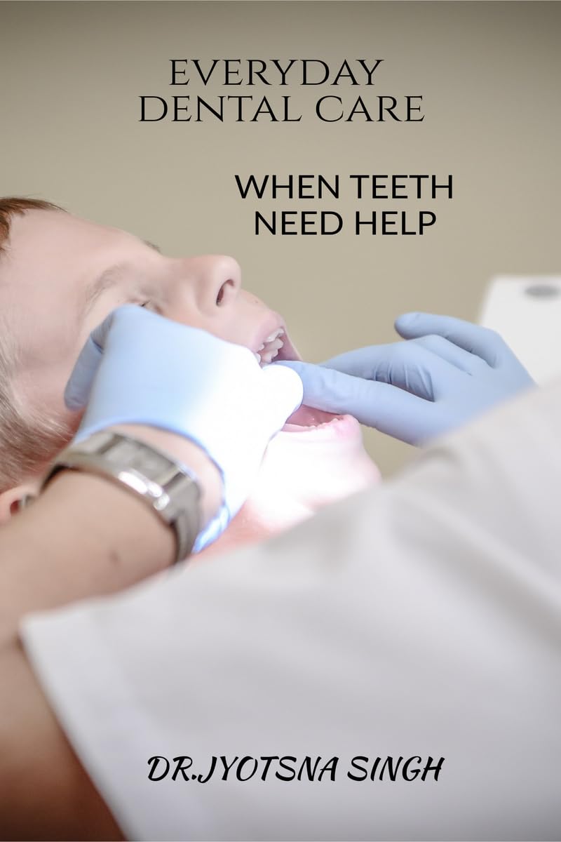 Every Day Dental Care: When Teeth Need Help