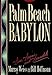 Palm Beach Babylon: Sins, Scams, and Scandals
