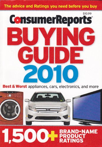 Consumer Reports Buying Guide 2010 (Best & Worst Appliances, Cars, Electronics, and more, 1,500+ Brand-Name Product Ratings)
