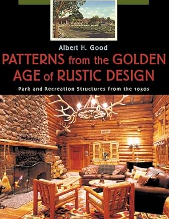 Patterns from the Golden Age of Rustic Design: Park and Recreation Structures from the 1930s book cover