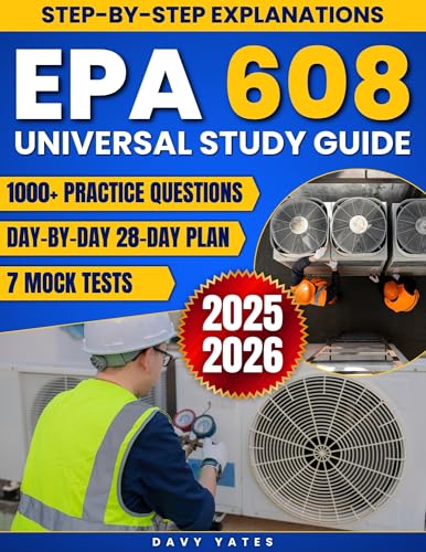 EPA 608 Universal Study Guide: The All-in-One Exam Prep with 7 Mock Tests, 1000+ Practice Questions & a Day-by-Day 28-Day Plan That Turns Exhausted Techs into Certified HVAC/R Professionals