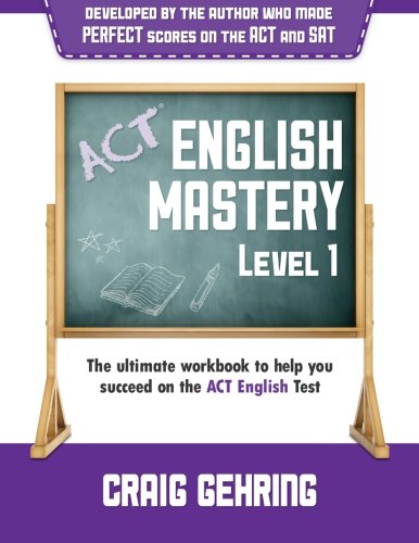 ACT English Mastery Level 1: The Ultimate Workbook to Help You Succeed on the ACT English Test