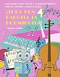 canciones para violín y acompañamiento para el tercer y cuarto dedo: ¡toca con paquita la hormiguita! 4