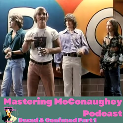Dazed and Confused: Part 1 Matthew McConaughey's Career-Making Role Podcast Por  arte de portada
