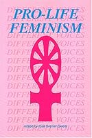 Pro-Life Feminism: Different Voices 0919225225 Book Cover