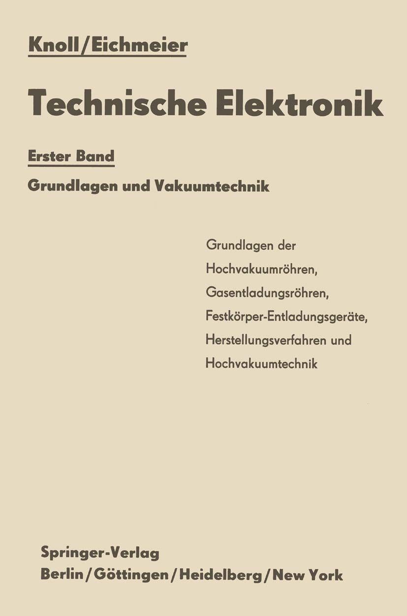 Technische Elektronik: Erster Band Grundlagen und Vakuumtechnik