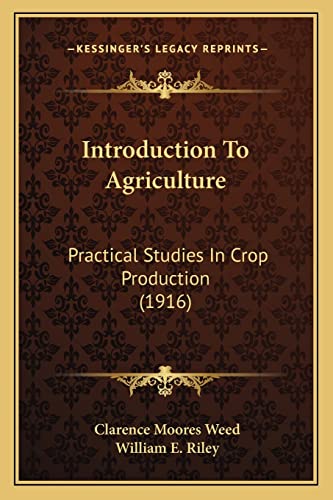 Introduction To Agriculture: Practical Studies In Crop Production (1916)