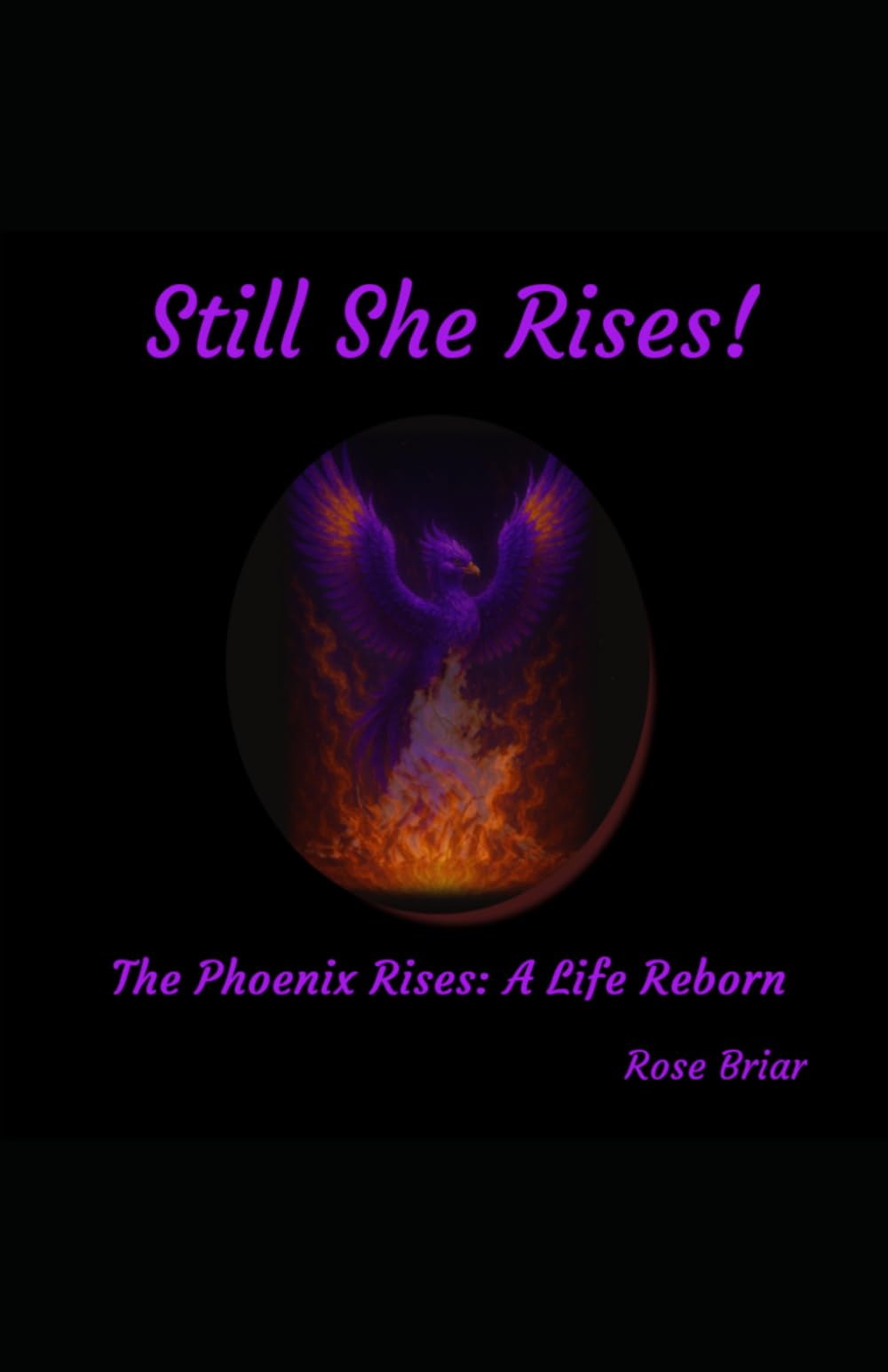 Still She Rises: The phoenix rises: A life reborn