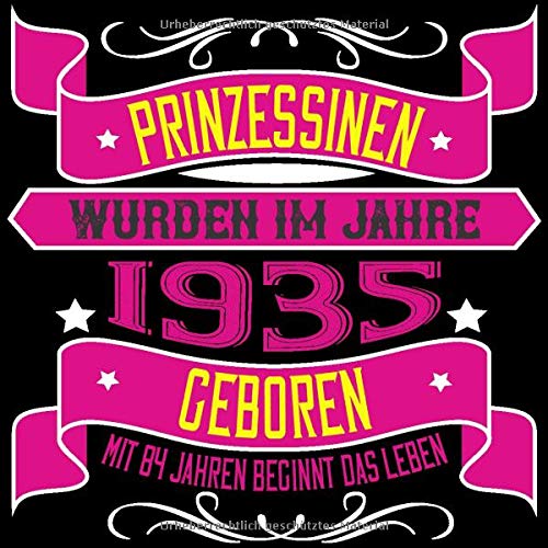 Prinzessinen Wurden Im Jahre 1935 Geboren Mit 84 Jahren Beginnt Das Leben Cooles Geschenk Zum 84 Geburtstag Geburtstagsparty Gästebuch Eintragen
