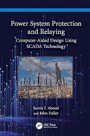 Power System Protection and Relaying: Computer-Aided Design Using SCADA ...