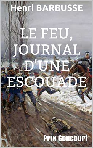 Télécharger Le Feu, journal d'une escouade: Prix Goncourt PDF