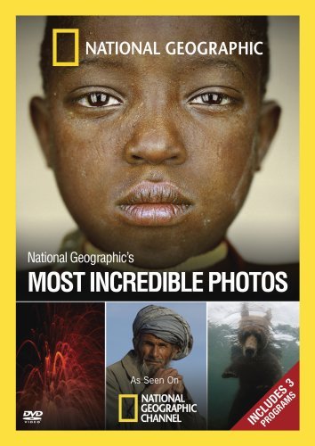 National Geographic's Most Incredible Photos National Geographic's Most Incredible Photos