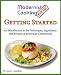 Modernist Cooking Made Easy: Getting Started: An Introduction to the Techniques, Ingredients and Recipes of Molecular Gastronomy