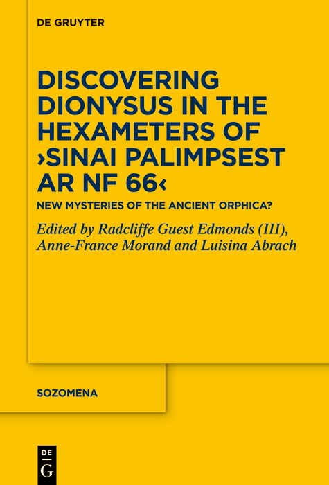 Discovering Dionysus in the Hexameters of ›Sinai Palimpsest Ar NF 66‹: New Mysteries of the Ancient Orphica?