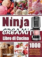Libro di Cucina Ninja Creami: 1000 giorni per tentare le vostre papille gustative Gelati, miscele per gelati, sorbetti, coppe per frullati e frappé. (Italian Edition) B0F5X6JH3K Book Cover