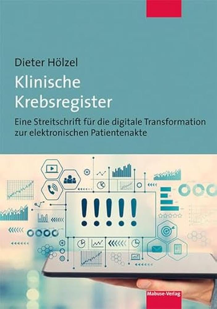 Klinische Krebsregister. Eine Streitschrift für die digitale Transformation zur elektronischen Patientenakte