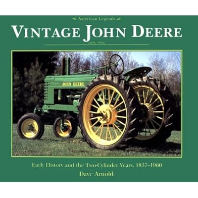 Vintage John Deere: Early History and the Two-Cylinder Years 1837-1960