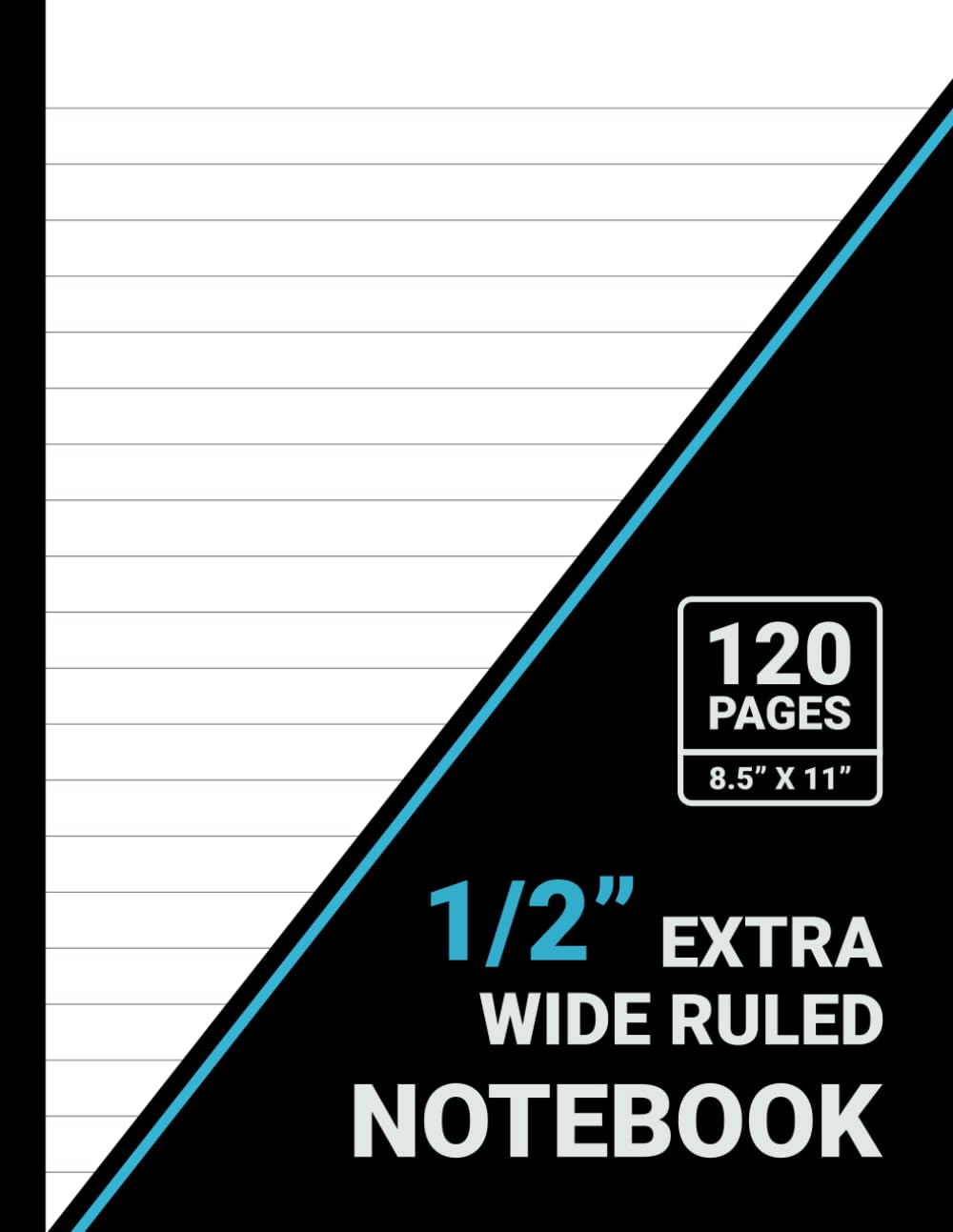 Extra Wide Ruled Notebook: 1/2 Inch Line Spacing, Extra Wide Lined Paper, 8.5" x 11", 120 Pages