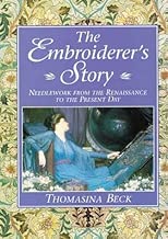 The Embroiderer's Story: Needlework from the Renaissance to the Present Day